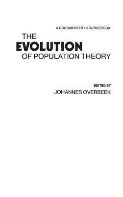 The Evolution of Population Theory: A Documentary Sourcebook by Edith Martindale, Johannes Overbeek