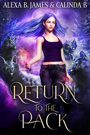 Return to the Pack by Calinda B, Alexa B. James