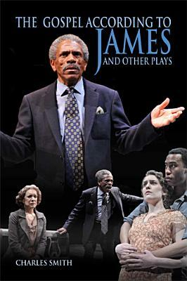 The Gospel According to James and Other Plays by Charles Smith