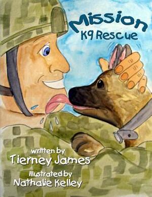 Mission K9 Rescue by Tierney James