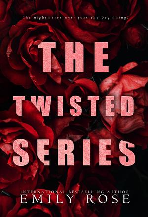 The Twisted Series, by Emily Rose, Emily Rose