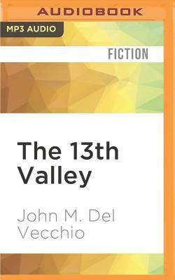 The 13th Valley by John M. Del Vecchio