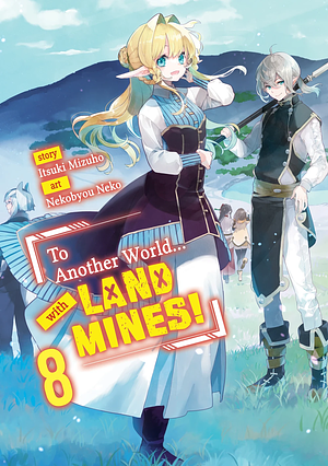 To Another World... with Land Mines! Volume 8 by Itsuki Mizuho