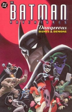 The Batman Adventures: Dangerous Dames & Demons by Klaus Janson, Paul Dini, Mike Parobeck, Glen Murakami, Rick Burchett, John Byrne, Dan DeCarlo, Bruce Timm, Matt Wagner