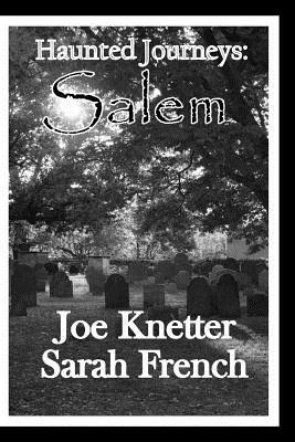 Haunted Journeys: Salem by Joe Knetter, Sarah French