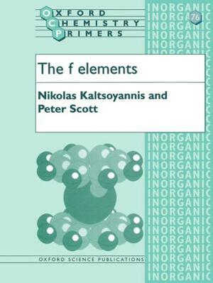 The F Elements by Peter Scott, Nikolas Kaltsoyannis