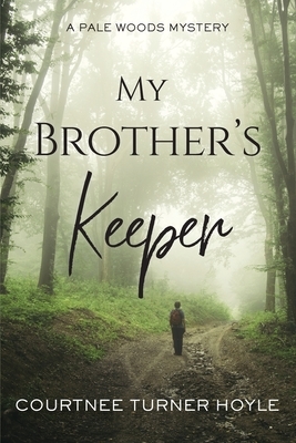 My Brother's Keeper: A Pale Woods Mystery by Courtnee Turner Hoyle