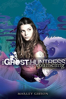 Ghost Huntress Book 4: The Counseling, Volume 4 by Marley Gibson