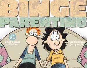 Binge Parenting: A Baby Blues Collection by Rick Kirkman, Jerry Scott