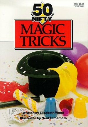 50 Nifty Magic Tricks by Elizabeth Wood