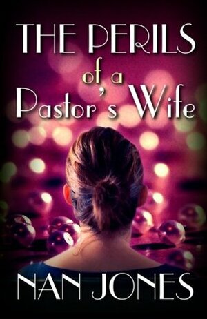 The Perils of a Pastor's Wife by Nan Jones