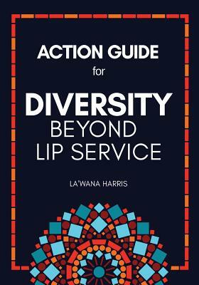 Action Guide for Diversity Beyond Lip Service by La'wana Harris