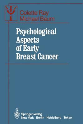 Psychological Aspects of Early Breast Cancer by Colette Ray, Michael Baum