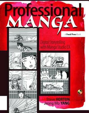Professional Manga: Digital Storytelling with Manga Studio Ex by Steve Horton