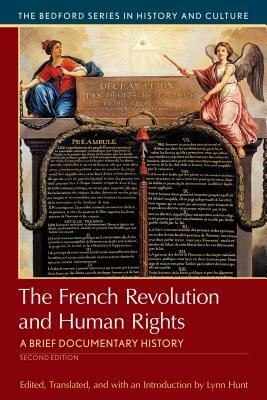 The French Revolution and Human Rights: A Brief History with Documents by Lynn Hunt