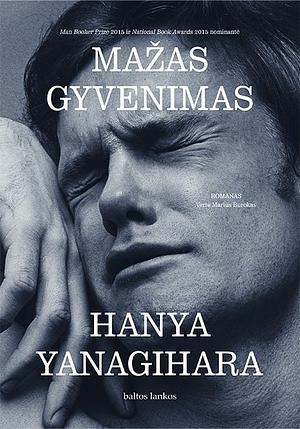 Mažas gyvenimas by Hanya Yanagihara