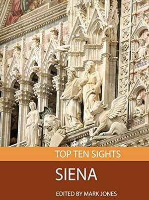 Top Ten Sights: Siena by Mark Jones