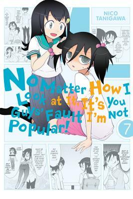 No Matter How I Look at It, It's You Guys' Fault I'm Not Popular!, Volume 7 by Nico Tanigawa