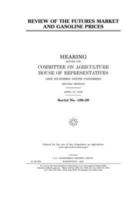 Review of the futures market and gasoline prices by Committee on Agriculture (house), United States Congress, United States House of Representatives