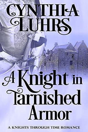 A Knight in Tarnished Armor by Cynthia Luhrs