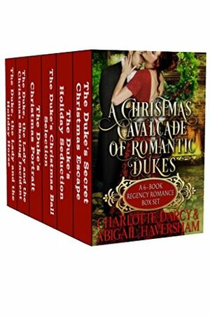 A Christmas Cavalcade of Romantic Dukes Box Set by Charlotte Darcy, Abigail Haversham