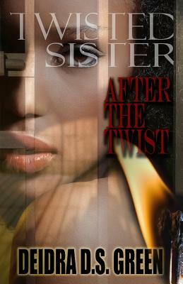 Twisted Sister III: After the Twist by Deidra D. S. Green