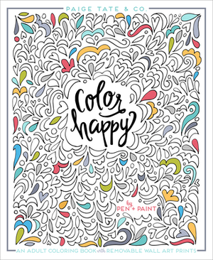 Color Happy: An Adult Coloring Book of Removable Wall Art Prints by Paige Tate Select