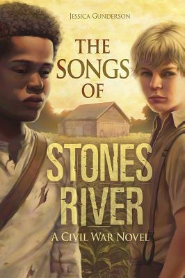 The Songs of Stones River: A Civil War Novel by Jessica Gunderson