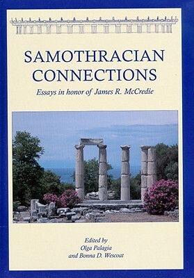 Samothracian Connections: Essays in Honor of James R. McCredie by Bonna Daix Wescoat, Olga Palagia