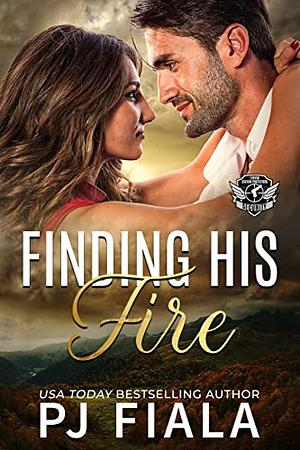 Finding His Fire: A steamy small town protector romance by P.J. Fiala