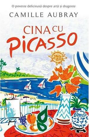 Cina cu Picasso by Camille Aubray