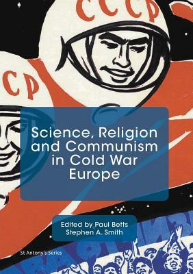 Science, Religion and Communism in Cold War Europe by 