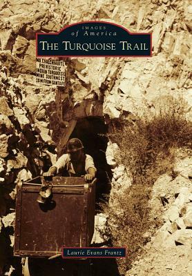 The Turquoise Trail by Laurie Evans Frantz