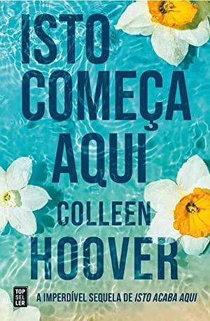 Isto Começa Aqui by Colleen Hoover