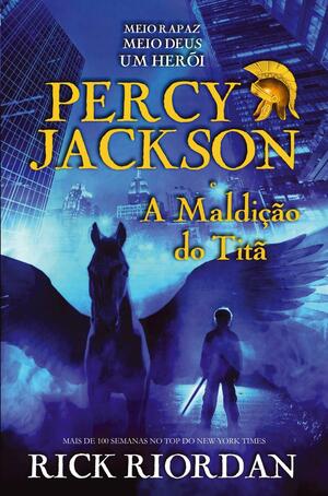 Percy Jackson e a Maldição do Titã by Rick Riordan