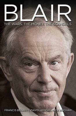 Blair Inc.: The Wars, the Money, the Scandals by Francis Beckett, Nick Kochan, David Hencke
