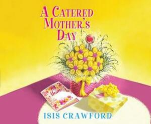 A Catered Mother's Day by Isis Crawford