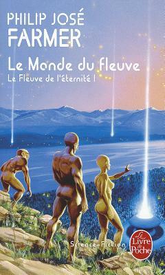 Le Monde Du Fleuve by P. J. Farmer