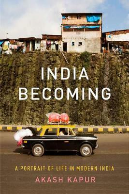 India Becoming: A Portrait of Life in Modern India by Akash Kapur