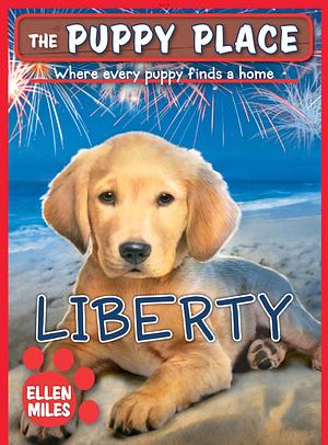 Liberty: The Puppy Place by Ellen Miles