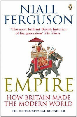 Empire: How Britain Made the Modern World by Niall Ferguson