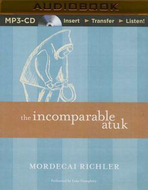 The Incomparable Atuk by Mordecai Richler