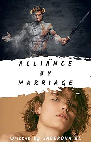 Alliance by Marriage by Jaberona B.L.