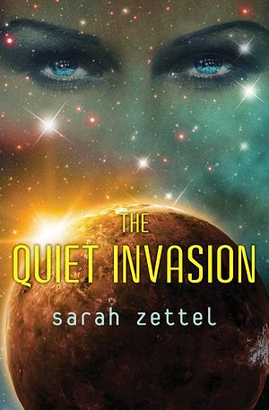 The Quiet Invasion by Sarah Zettel