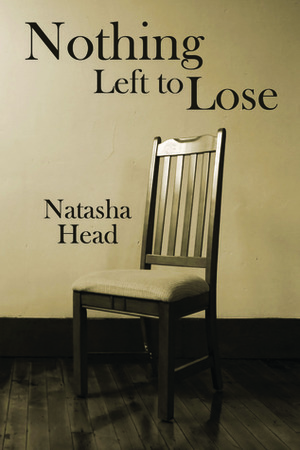 Nothing Left to Lose by Natasha Head