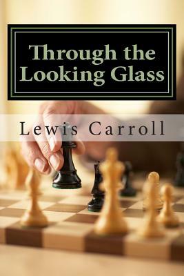 Through the Looking Glass by Lewis Carroll