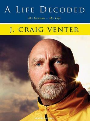 A Life Decoded: My Genome---My Life by J. Craig Venter