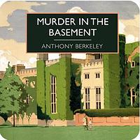 Murder in the Basement by Anthony Berkeley