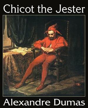 Chicot the Jester by Alexandre Dumas