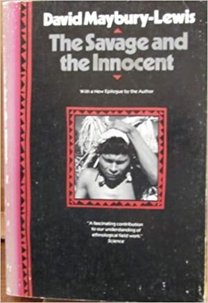 The Savage and the Innocent by David Maybury-Lewis